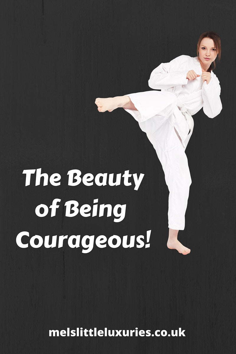 The Beauty of Being Courageous